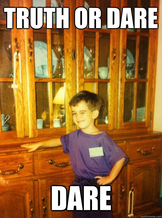 truth or dare dare -