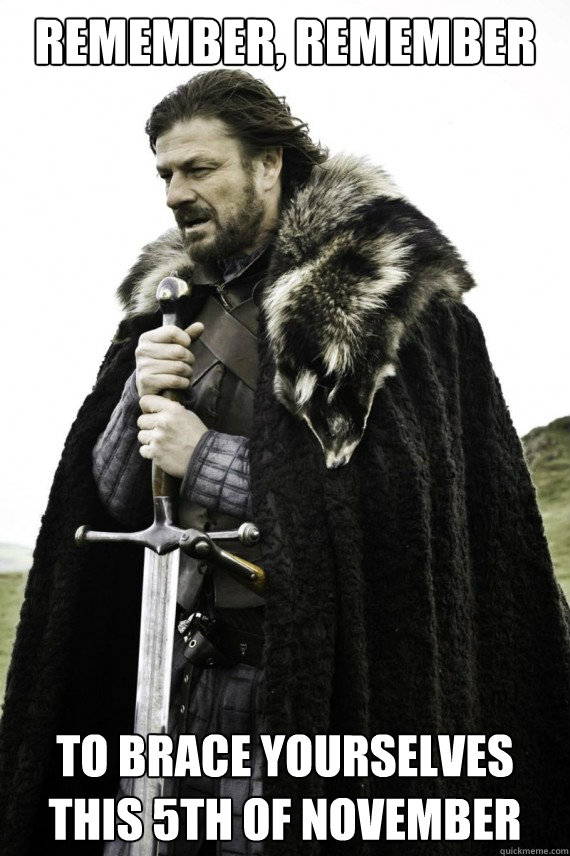 remember remember to brace yourselves this 5th of november - Brace yourself