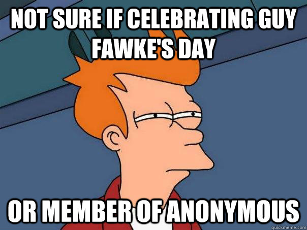 not sure if celebrating guy fawkes day or member of anonymo - Futurama Fry