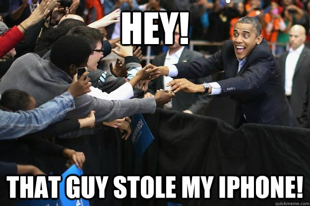 hey that guy stole my iphone -