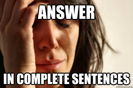 answer in complete sentences - First World Problems