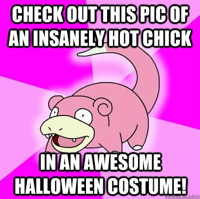 check out this pic of an insanely hot chick in an awesome ha - Slowpoke