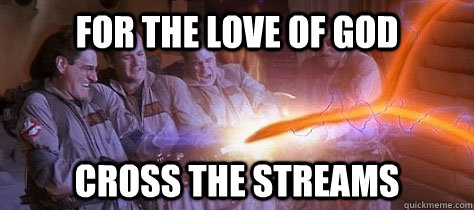for the love of god cross the streams -