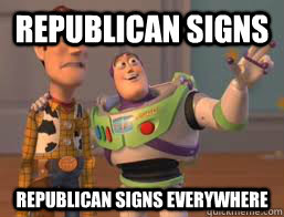 republican signs republican signs everywhere - Borderlands 2 Buzz meme