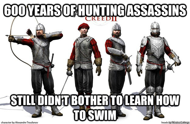 600 years of hunting assassins still didnt bother to learn -