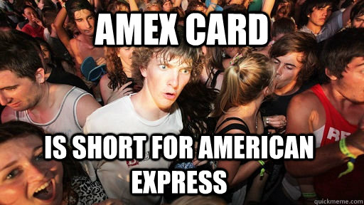 amex card is short for american express - Sudden Clarity Clarence