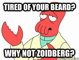 tired of your beard why not zoidberg - Why not Zoidberg