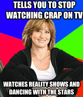 tells you to stop watching crap on tv watches reality shows - Sheltering Suburban Mom