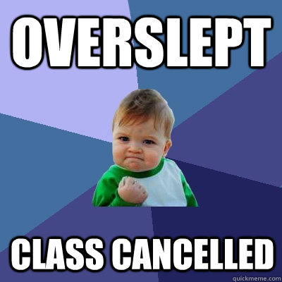 overslept class cancelled - Success Kid