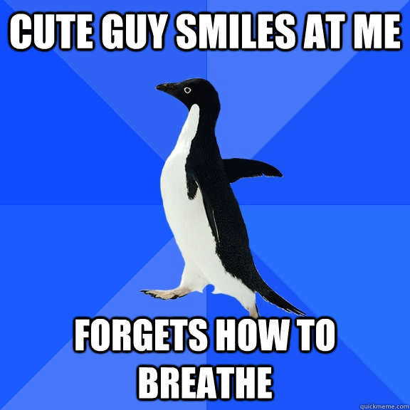 cute guy smiles at me forgets how to breathe - Socially Awkward Penguin