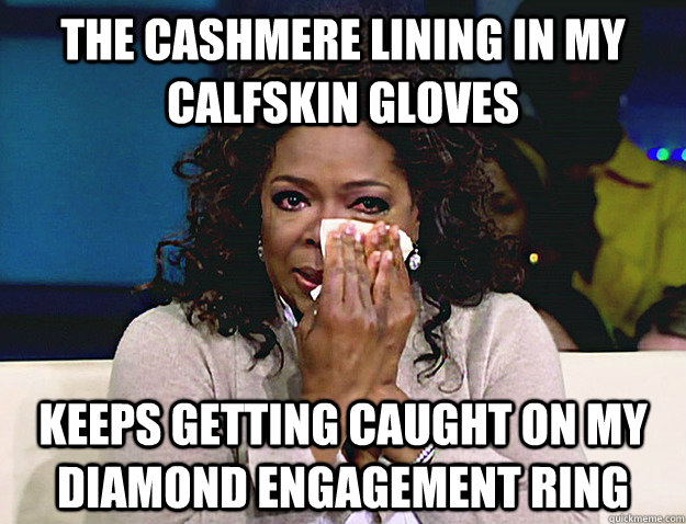 the cashmere lining in my calfskin gloves keeps getting caug -