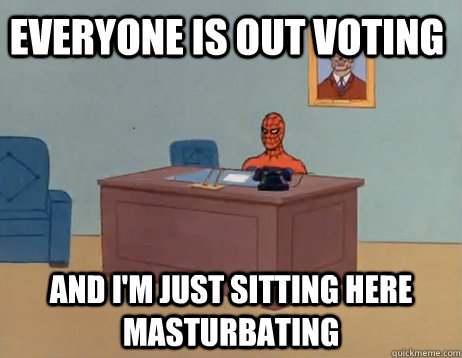 everyone is out voting and im just sitting here masturb - Masturbating Spiderman
