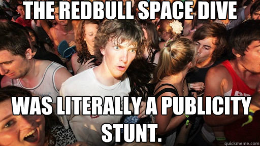 the redbull space dive was literally a publicity stunt - Sudden Clarity Clarence