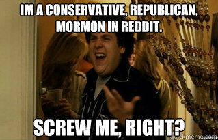 im a conservative republican mormon in reddit screw me r - Fuck Me Right