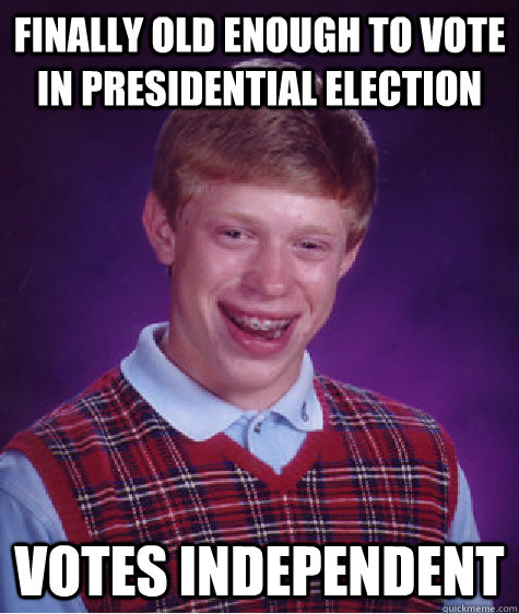 finally old enough to vote in presidential election votes in - Bad Luck Brian