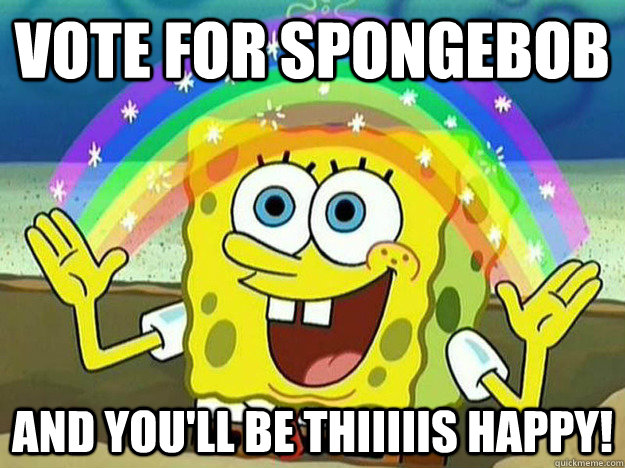 vote for spongebob and youll be thiiiiis happy - SpongeBob Hates Logic