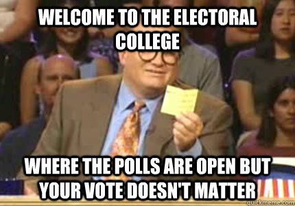 welcome to the electoral college where the polls are open bu - Whose Line