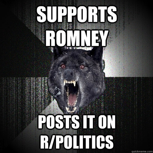 supports romney posts it on rpolitics - Insanity Wolf