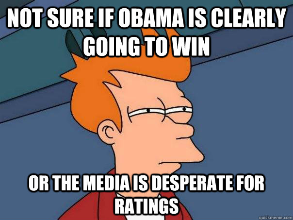 not sure if obama is clearly going to win or the media is de - Futurama Fry