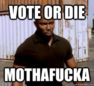 vote or die mothafucka - james doakes
