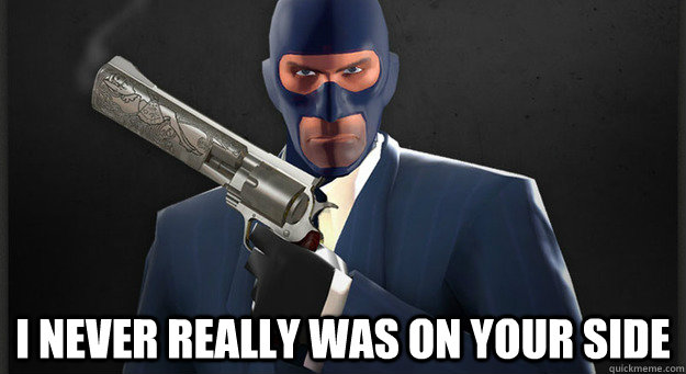 i never really was on your side - The Spy