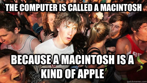 the computer is called a macintosh because a macintosh is a - Sudden Clarity Clarence