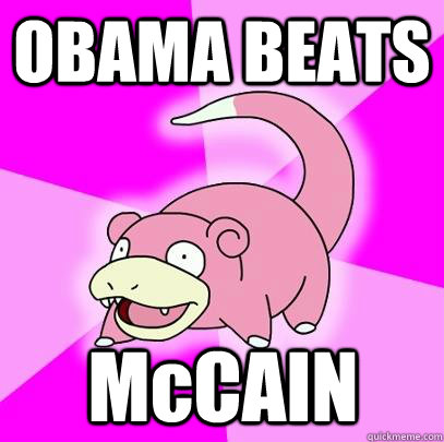 obama beats mccain - Slowpoke