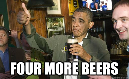 four more beers - Drunk Obama