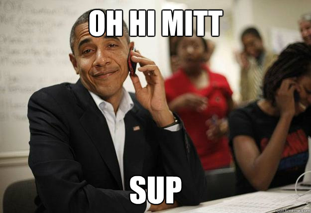 oh hi mitt sup - Obama Phone