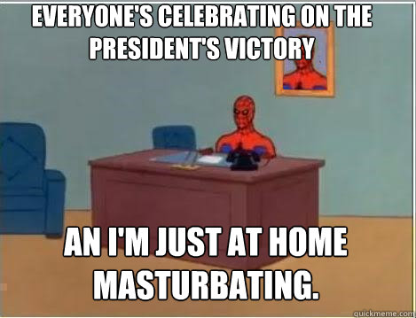 everyones celebrating on the presidents victory an im jus - Spiderman
