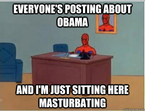 everyones posting about obama and im just sitting here mas - Spiderman Desk