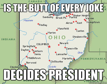 is the butt of every joke decides president - Unappreciated Ohio
