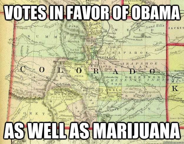 votes in favor of obama as well as marijuana - Good Guy Colorado