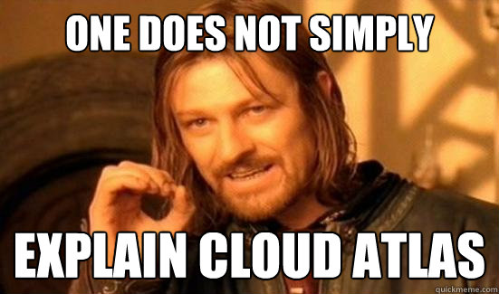 one does not simply explain cloud atlas - Boromir