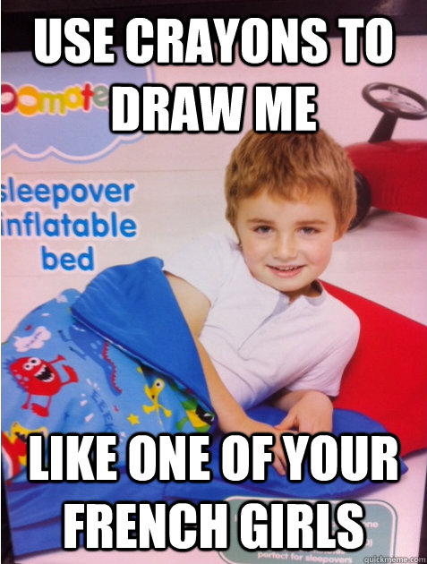 use crayons to draw me like one of your french girls - Suave Toddler