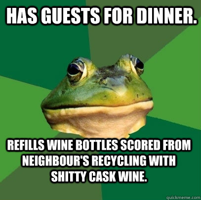 has guests for dinner refills wine bottles scored from neig - Foul Bachelor Frog
