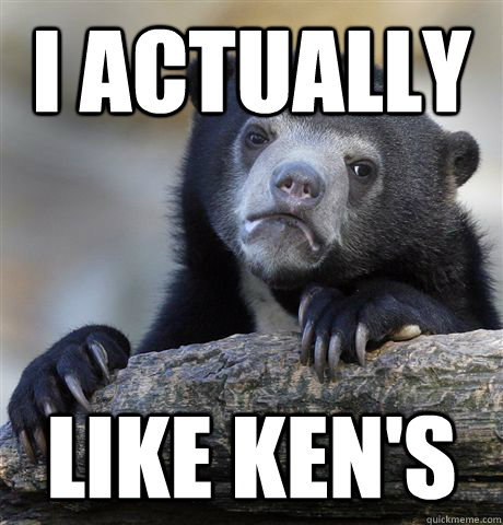 i actually like kens - Confession Bear