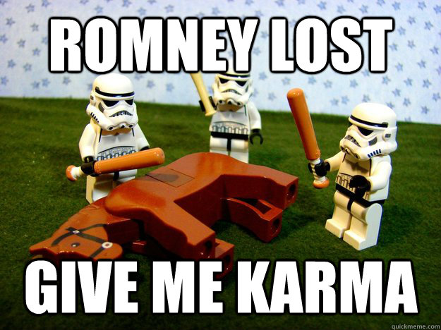 romney lost give me karma - Beating a Dead Horse