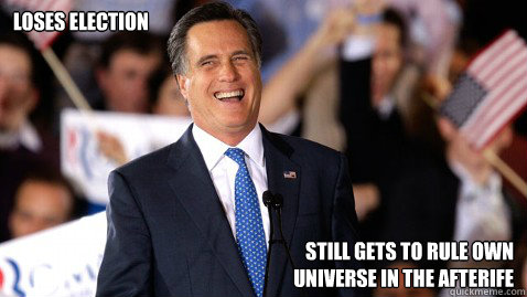 loses election still gets to rule own universe in the after - 