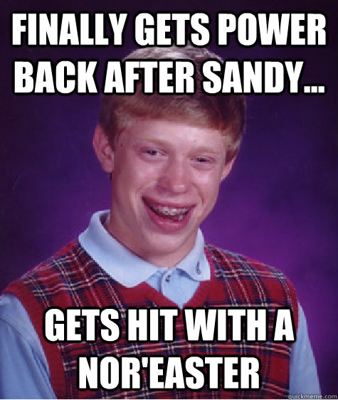 finally gets power back after sandy gets hit with a nore - Bad Luck Brian
