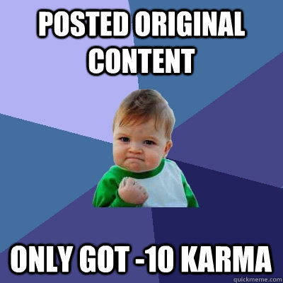 posted original content only got 10 karma - Success Kid