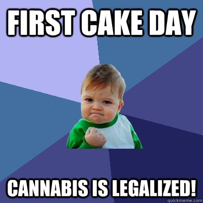 first cake day cannabis is legalized - Success Kid
