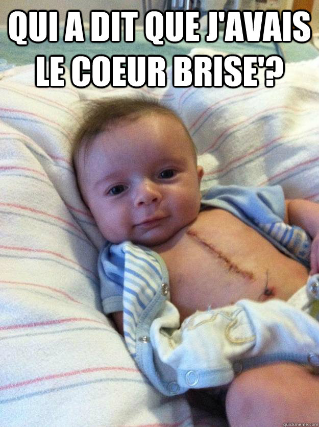 qui a dit que javais le coeur brise - Ridiculously Goodlooking Surgery Baby