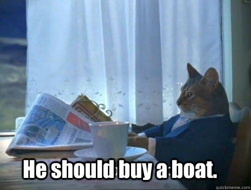 he should buy a boat - Fancy Cat