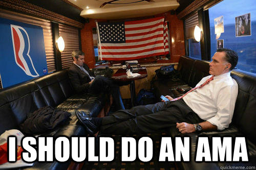 i should do an ama - Sudden Realization Romney