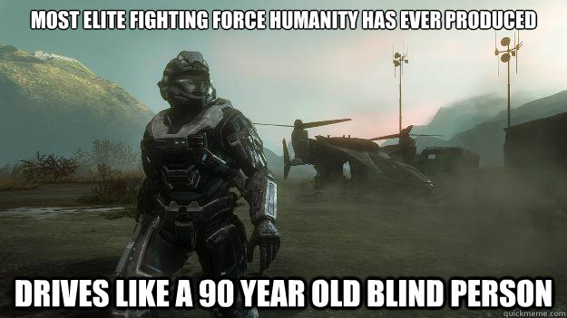 most elite fighting force humanity has ever produced drives - Scumbag Spartan