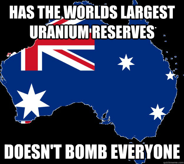 has the worlds largest uranium reserves doesnt bomb everyon - Good Guy Australia