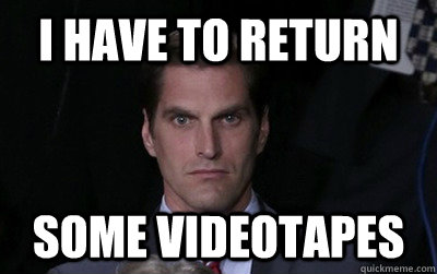 i have to return some videotapes - Menacing Josh Romney