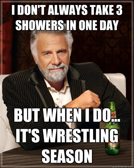 i dont always take 3 showers in one day but when i do it - The Most Interesting Man In The World