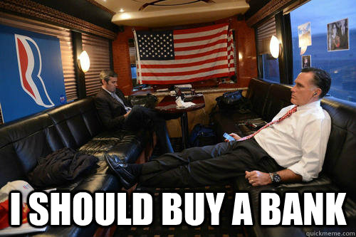 i should buy a bank - Sudden Realization Romney